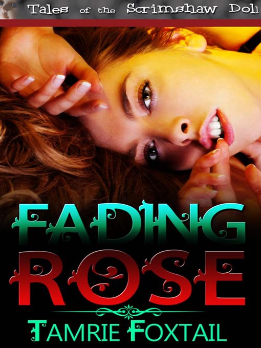 Title details for Fading Rose by Tamrie Foxtail - Available